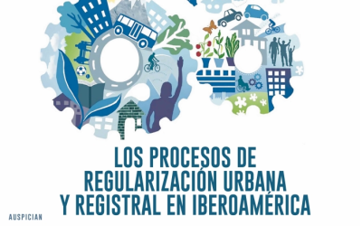 SEMINARIO INTERNACIONAL: «LOS PROCESOS DE REGULARIZACIÓN URBANA Y REGISTRAL EN IBEROAMÉRICA». MADRID, 17 Y 18 DE MAYO DE 2018