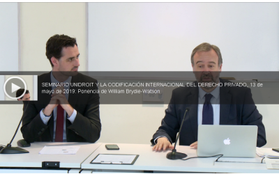 SEMINARIO UNIDROIT Y LA CODIFICACIÓN INTERNACIONAL DEL DERECHO PRIVADO. 13 de mayo de 2019. Ponencias