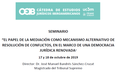 Seminario: El papel de la mediación como mecanismo alternativo de resolución de conflictos, en el marco de una democracia jurídica renovada. 17 y 18 de octubre de 2019